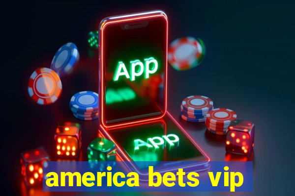 america bets vip